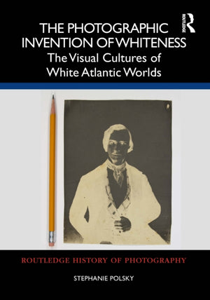 The Photographic Invention of Whiteness