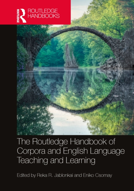 Book cover of: Routledge Handbook of Corpora and English Language Teaching and Learning. By: Reka R. Jablonkai