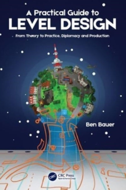 Book cover of: Practical Guide to Level Design. By: Benjamin Bauer
