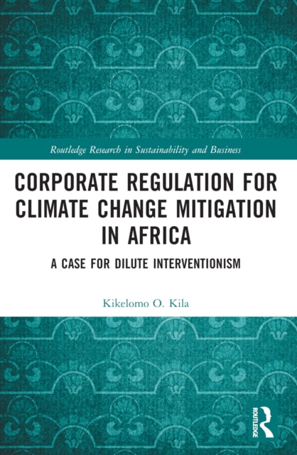Book cover of: Corporate Regulation for Climate Change Mitigation in Africa. By: Kikelomo Kila