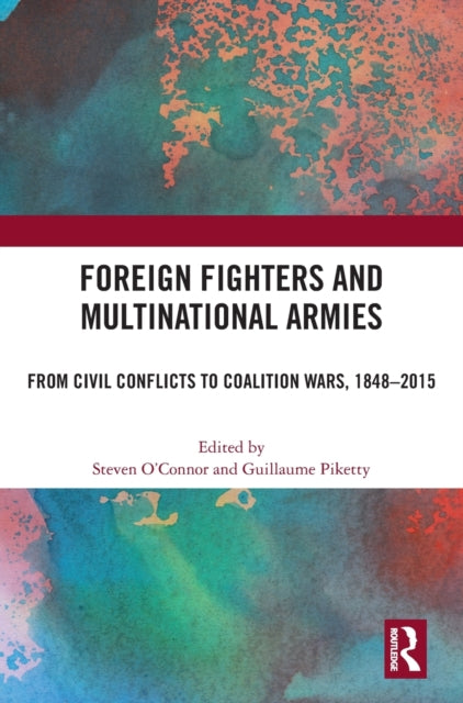 Book cover of: Foreign Fighters and Multinational Armies. By: Steven OConnor