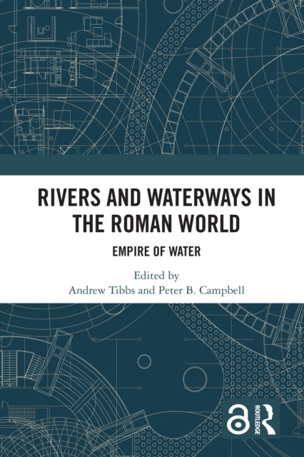 Book cover of: Rivers and Waterways in the Roman World. By: Andrew Tibbs