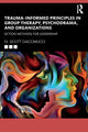 Book cover of: Trauma-Informed Principles in Group Therapy, Psychodrama, and Organizations. By: Scott Giacomucci