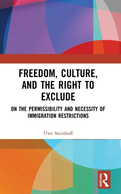 Book cover of: Freedom, Culture, and the Right to Exclude. By: Uwe Steinhoff