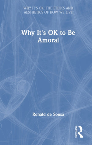 Why It's OK to Be Amoral