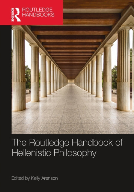 Book cover of: Routledge Handbook of Hellenistic Philosophy. By: Kelly E. Arenson