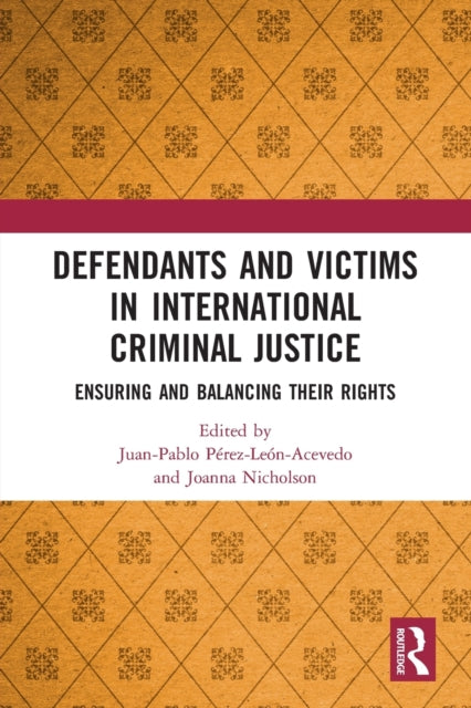 Book cover of: Defendants and Victims in International Criminal Justice. By: Juan Pablo Pérez-León Acevedo