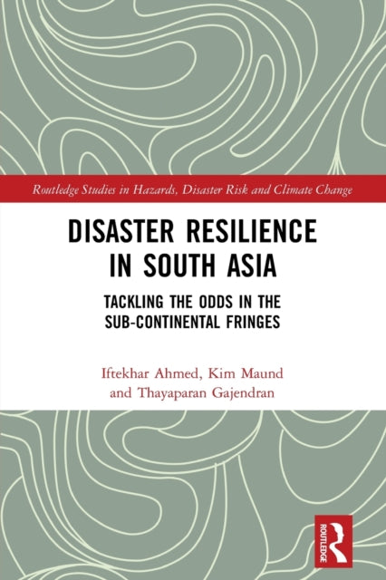 Book cover of: Disaster Resilience in South Asia. By: K. Iftekhar Ahmed
