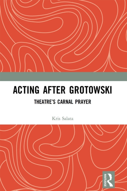 Book cover of: Acting after Grotowski. By: Kris Salata