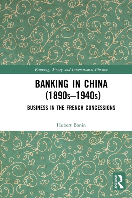 Book cover of: Banking in China (1890s–1940s). By: Hubert Bonin