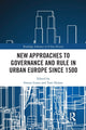 Book cover of: New Approaches to Governance and Rule in Urban Europe Since 1500. By: Simon Gunn