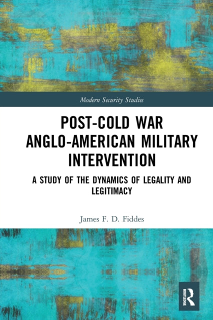 Book cover of: Post-Cold War Anglo-American Military Intervention. By: James F. D. Fiddes