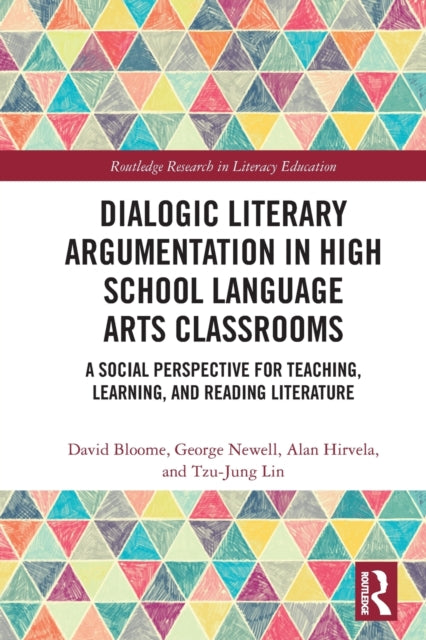 Book cover of: Dialogic Literary Argumentation in High School Language Arts Classrooms. By: David Bloome