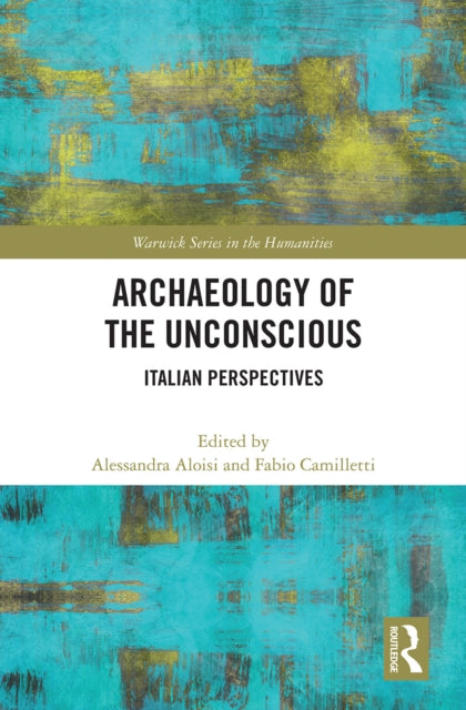 Book cover of: Archaeology of the Unconscious. By: Alessandra Aloisi
