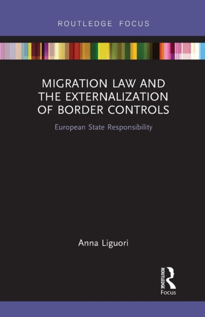 Book cover of: Migration Law and the Externalization of Border Controls. By: Anna Liguori