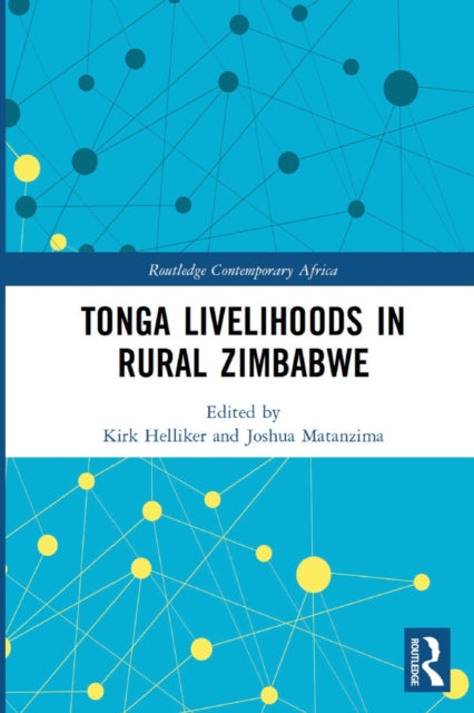 Book cover of: Tonga Livelihoods in Rural Zimbabwe. By: Kirk Helliker