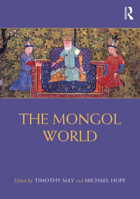 Book cover of: Mongol World. By: Timothy Michael May