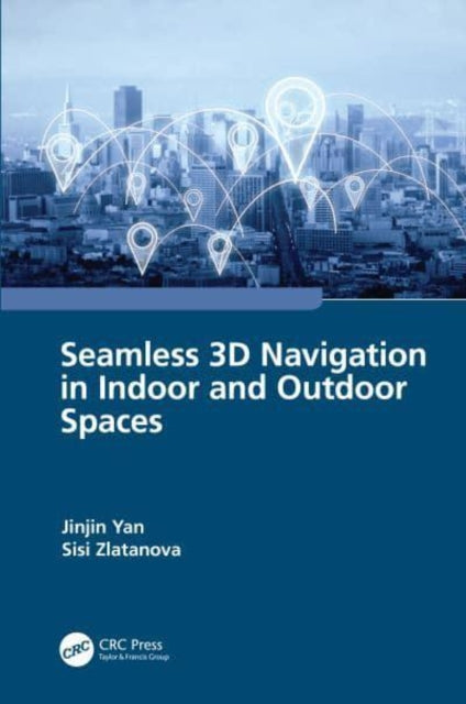 Book cover of: Seamless 3D Navigation in Indoor and Outdoor Spaces. By: Jinjin Yan