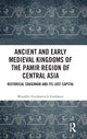 Book cover of: Ancient and Early Medieval Kingdoms of the Pamir Region of Central Asia. By: Muzaffar Zoirshoevich Zoolshoev
