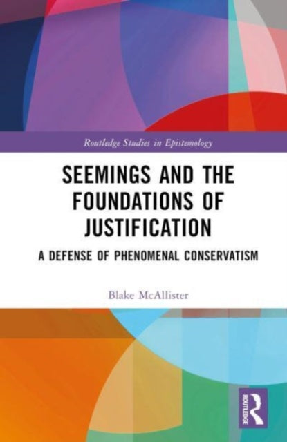 Book cover of: Seemings and the Foundations of Justification. By: Blake McAllister
