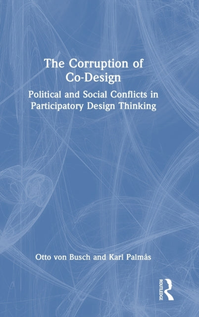 Book cover of: Corruption of Co-Design. By: Otto Von Busch