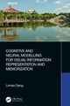 Book cover of: Cognitive and Neural Modelling for Visual Information Representation and Memorization. By: Limiao Deng
