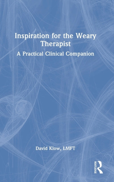 Book cover of: Inspiration for the Weary Therapist. By: David Klow