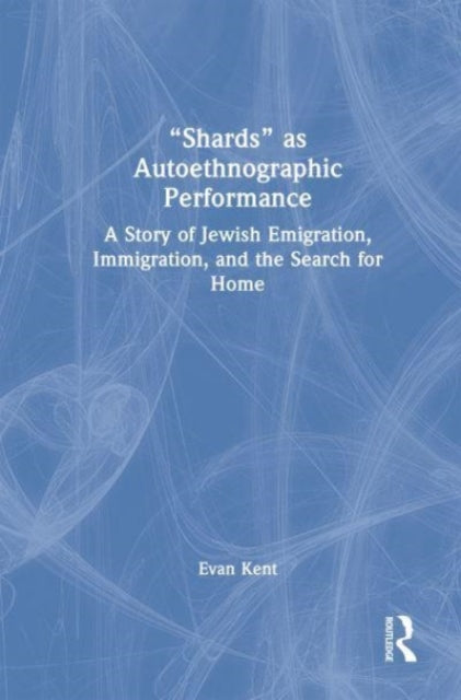 Book cover of: "Shards" as Autoethnographic Performance. By: Evan Kent