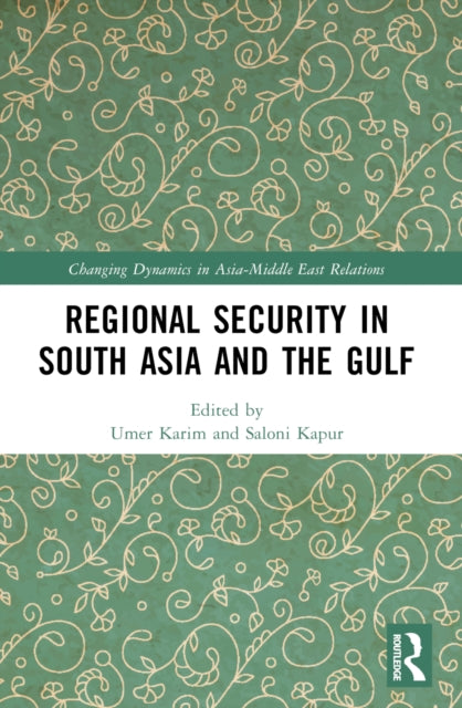 Book cover of: Regional Security in South Asia and the Gulf. By: Umer Karim