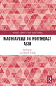 Book cover of: Machiavelli in Northeast Asia. By: Chun-Hyok Kwak