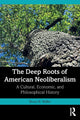 Book cover of: Deep Roots of American Neoliberalism. By: Bruce N. Waller