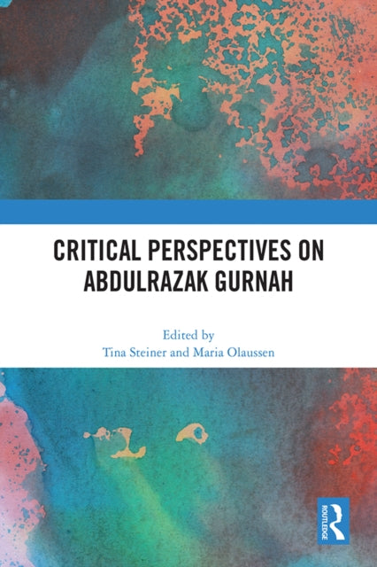 Book cover of: Critical Perspectives on Abdulrazak Gurnah. By: Maria Olaussen