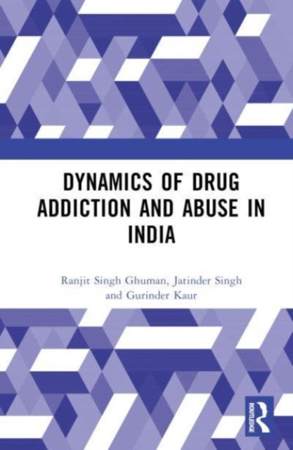Book cover of: Dynamics of Drug Addiction and Abuse in India. By: Ranjit Singh Ghuman