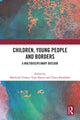 Book cover of: Children, Young People and Borders. By: Machteld Venken