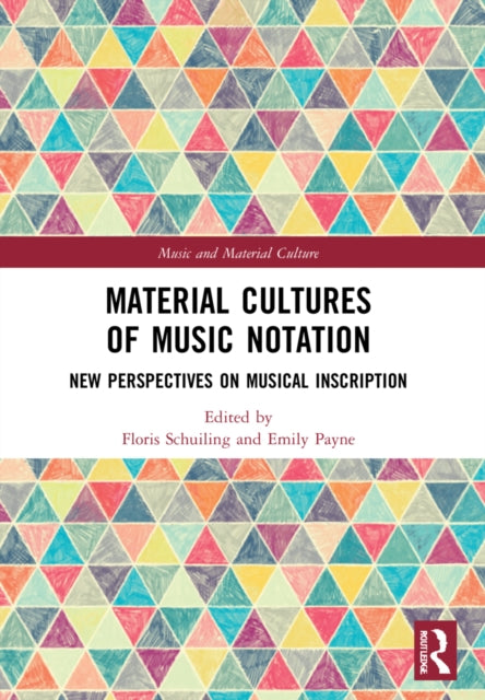 Book cover of: Material Cultures of Music Notation. By: Floris Schuiling