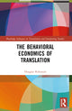 Book cover of: Behavioral Economics of Translation. By: Douglas Robinson