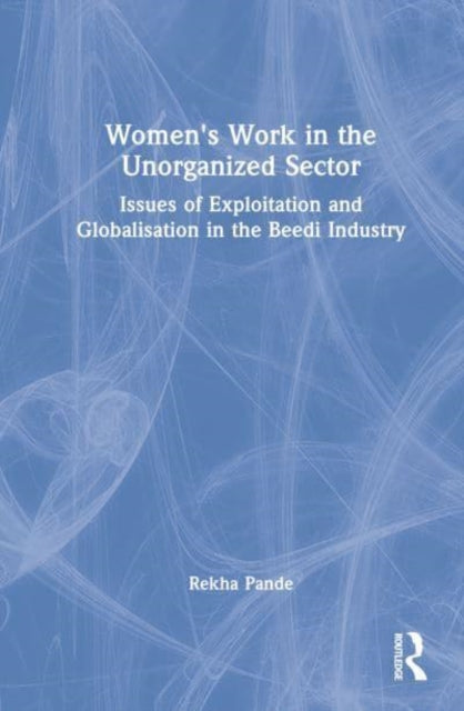 Book cover of: Women's Work in the Unorganized Sector. By: Rekha Pande