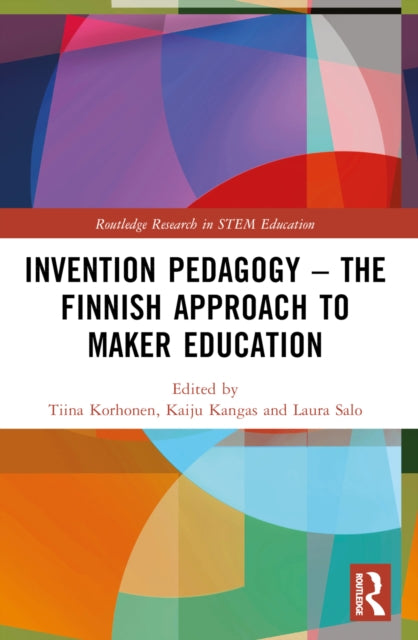 Book cover of: Invention Pedagogy – The Finnish Approach to Maker Education. By: Tiina Korhonen