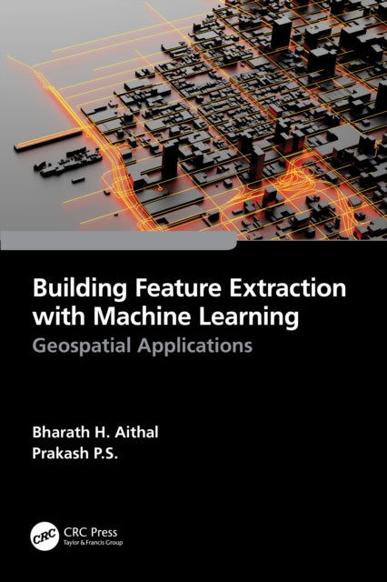 Book cover of: Building Feature Extraction with Machine Learning. By: Bharath H. Aithal