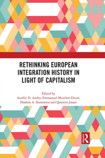 Book cover of: Rethinking European Integration History in Light of Capitalism. By: Aurélie Andry