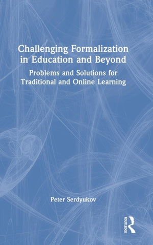 Challenging Formalization in Education and Beyond