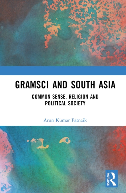Book cover of: Gramsci and South Asia. By: Arun Kumar Patnaik