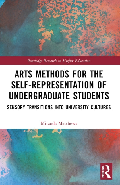 Book cover of: Arts Methods for the Self-Representation of Undergraduate Students. By: Miranda Matthews