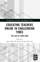 Book cover of: Educating Teachers Online in Challenging Times. By: Kevin Wai Ho Yung