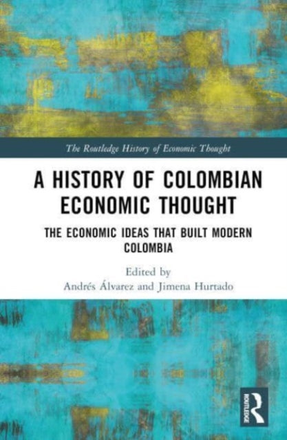 Book cover of: History of Colombian Economic Thought. By: Andrés Álvarez