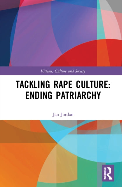 Book cover of: Tackling Rape Culture: Ending Patriarchy. By: Jan Jordan
