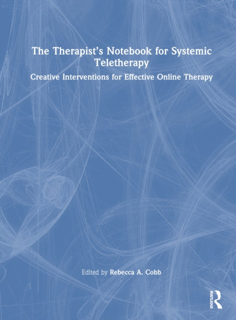 Book cover of: Therapist’s Notebook for Systemic Teletherapy. By: Rebecca A. Cobb
