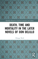 Book cover of: Death, Time and Mortality in the Later Novels of Don DeLillo. By: Philipp Wolf