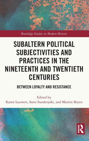 Subaltern Political Subjectivities and Practices in the Nineteenth and Twentieth Centuries