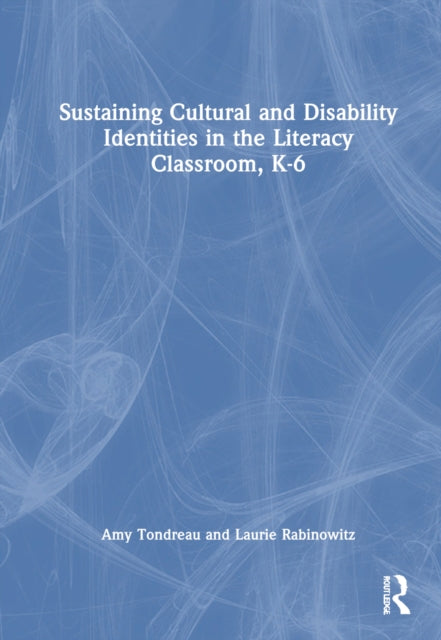 Book cover of: Sustaining Cultural and Disability Identities in the Literacy Classroom, K-6. By: Laurie Rabinowitz